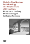 Models of Architecture in Archeology: The Amphitheatre of Dyrrachium