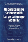 Understanding Science with Large Language Models?: Potentials for the History, Philosophy, and Sociology of Science
