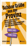 Sch&ouml;ne Gr&uuml;&szlig;e aus der Provinz: Wo bitte gehts hier zur Kulturhauptstadt? Ein Jahr auf Entdeckungstour - und was davon &uuml;brig bleibt.