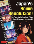 Japans Anime Revolution!: Twenty Animated Films That Changed the World