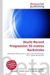 World Record Progression 50 metres Backstroke: International Skating Union, World Record Progression 500 m Speed Skating Men
