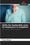 Skills for leadership roles of employees in hospitals: The role of the manager in assessment