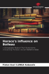 Horaces influence on Boileau: A Comparative Study of Their Poetic WorksForeword by Professor Laurent KAPANDa MBAL