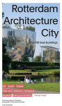 Rotterdam Architecture City: The 100 Best Buildings
