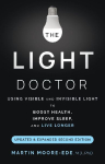 THE LIGHT DOCTOR: Using Visible and Invisible Light to Boost Health, Improve Sleep, and Live Longer