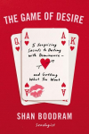 The Game of Desire: 5 Surprising Secrets to Dating with Dominance--And Getting What You Want