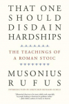 That One Should Disdain Hardships: The Teachings of a Roman Stoic