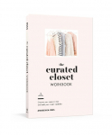 The Curated Closet Workbook: Discover Your Personal Style and Build Your Dream Wardrobe