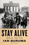 Stay Alive: Berlin, 1939-1945