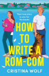 How to Write a Rom-Com: The Must-Read Bookish Romance Brand-New for 2025, Perfect for Fans of Small Town Love Stories