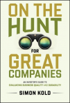 On the Hunt for Great Companies: An Investors Guide to Evaluating Business Quality and Durability