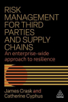 Risk Management for Third Parties and Supply Chains: An Enterprise-wide Approach to Resilience