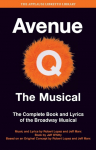 Avenue Q: The Musical : The Complete Book and Lyrics of the Broadway Musical