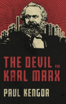 The Devil and Karl Marx: Communisms Long March of Death, Deception, and Infiltration