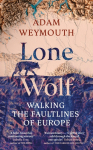 Lone Wolf: Walking the Faultlines of Europe