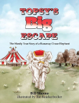 Topsys Big Escape: The Mostly True Story of a Runaway Circus Elephant
