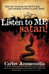 Listen to Me Satan!: Keys for Breaking the Devils Grip and Bringing Revival to Your World