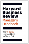 Harvard Business Review Managers Handbook: The 17 Skills Leaders Need to Stand Out