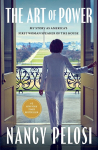The Art of Power: My Story as Americas First Woman Speaker of the House