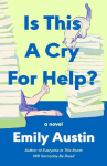 Is This a Cry for Help?: A Novel