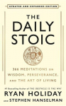 The Daily Stoic: 10th Anniversary Edition: 366 Meditations on Wisdom, Perseverance, and the Art of Living: Featuring new translations of Seneca, Epictetus and Marcus Aurelius