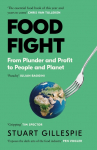 Food Fight: From Plunder and Profit to People and Planet