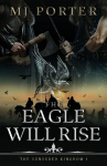 The Eagle Will Rise: A new action packed historical adventure from MJ Porter