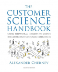 The Customer Science Handbook: Using Behavioral Insights to Create Breakthrough Customer Experiences