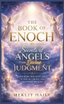 The book of Enoch: Secrets of Angels and Divine Judgment: Exploring the Mysteries of the Afterlife and Heavenly Realms