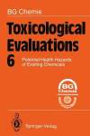 Toxicological Evaluations 6: Potential Health Hazards of Existing Chemicals