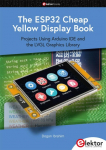 The ESP32 Cheap Yellow Display Book: Projects Using Arduino IDE and the LVGL Graphics Library