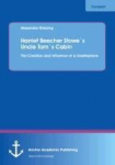 Harriet Beecher Stowe&acute;s Uncle Tom&acute;s Cabin: The Creation and influence of a masterpiece