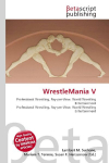 WrestleMania V: Professional Wrestling, Pay-per-View, World Wrestling Entertainment    Professional Wrestling, Pay-per-View, World Wrestling Entertainment