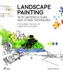 Landscape Painting with Watercolours and Other Techniques: Exploring The Use of Lines and Colours