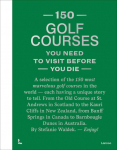 150 Golf Courses You Need to Visit Before You Die - XL Edition