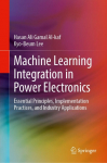 Machine Learning Integration in Power Electronics: Essential Principles, Implementation Practices, and Industry Applications