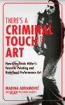 Theres a Criminal Touch to Art: How Ulay Stole Hitlers Favorite Painting and Redefined Performance Art