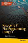 Raspberry Pi Pico Programming Using C++: High-Performance Software for Pico-Series Microcontrollers