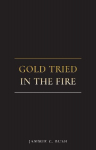 Gold Tried In The Fire