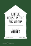Little House in the Big Woods American Classics Edition