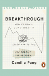 Breakthrough: How to Think Like a Scientist, Learn to Fail and Embrace the Unknown