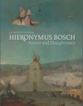 Hieronymus Bosch, Painter and Draughtsman: Catalogue Raisonne