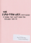 The Emotionary: A Dictionary of Words That Dont Exist for Feelings That Do