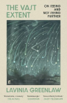 The Vast Extent: On Seeing and Not Seeing Further