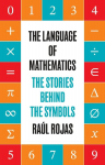 The Language of Mathematics: The Stories behind the Symbols