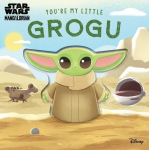 Star Wars: Youre My Little Grogu