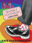 Sensible Footwear: A Girls Guide: A graphic guide to lesbian and queer history 1950-2020