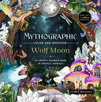 Mythographic Color and Discover: Wolf Moon: An Artists Coloring Book of Moonlit Animalia