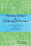 The Voice of Soul in the Words of the Mind: A Collection of Poems