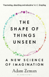 The Shape of Things Unseen: A New Science of Imagination